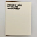 Could Be Turning Fifteen Birthday Card - The Regal Find