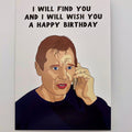 I Will Wish You a Happy Birthday Liam Neeson - The Regal Find