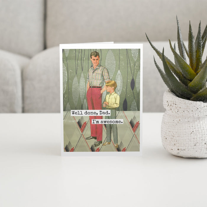Greeting Card. Well Done, Dad. I'm Awesome. Father's Day. - The Regal Find