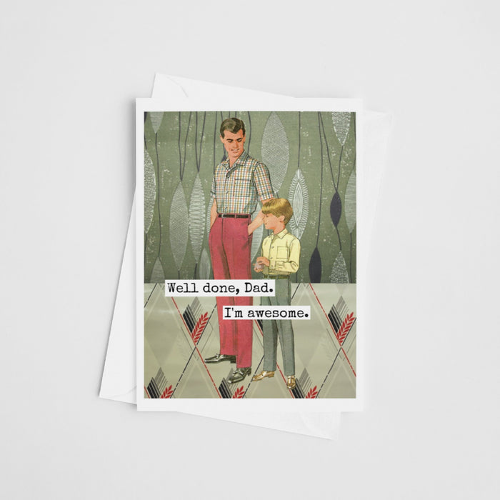 Greeting Card. Well Done, Dad. I'm Awesome. Father's Day. - The Regal Find